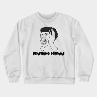 deafening screams Crewneck Sweatshirt